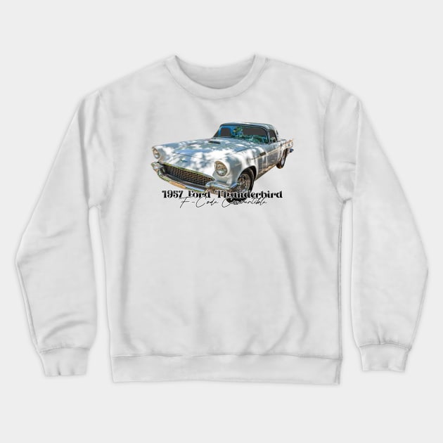 1957 Ford Thunderbird F-Code Convertible Crewneck Sweatshirt by Gestalt Imagery